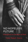 No Hopeless Future - Expositions on the Book of Ruth